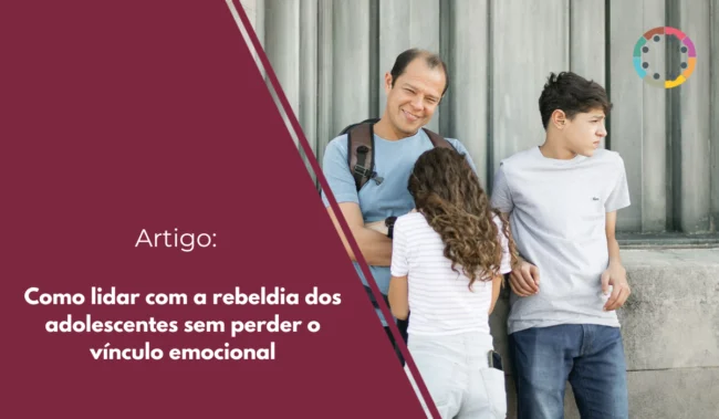 como-lidar-com-a-rebeldia-dos-adolescentes-sem-perder-o-vínculo-emocional