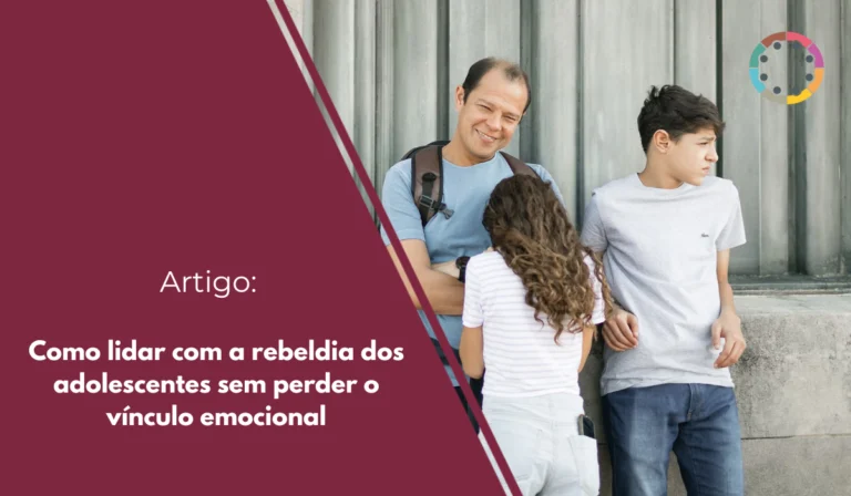 como-lidar-com-a-rebeldia-dos-adolescentes-sem-perder-o-vínculo-emocional