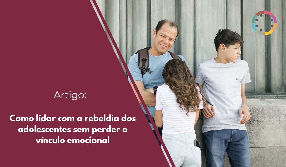 Como lidar com a rebeldia dos adolescentes sem perder o vínculo emocional