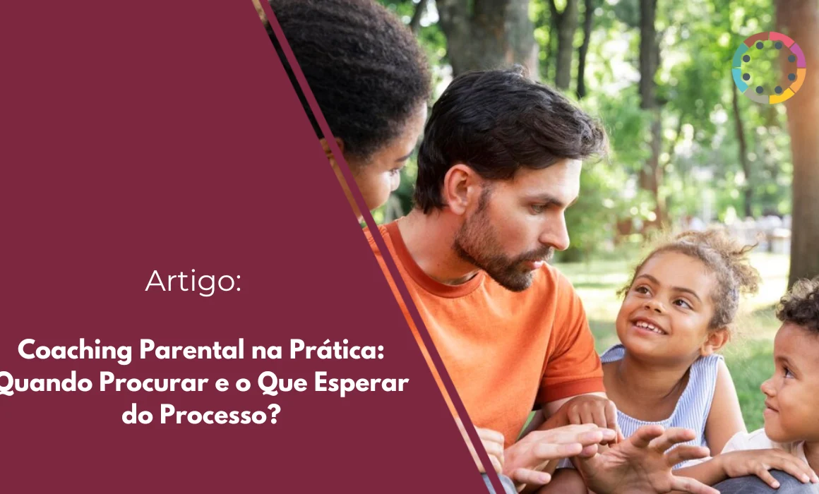 Coaching Parental na Pratica: Quando Procurar e o Que Esperar do Processo.