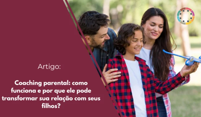 Coaching parental: como funciona e por que ele pode transformar sua relação com seus filhos?