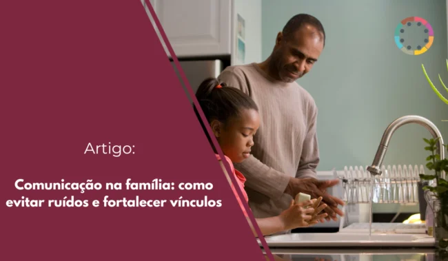 comunicação-na-família-como-evitar-ruídos-e-fortalecer-vínculos