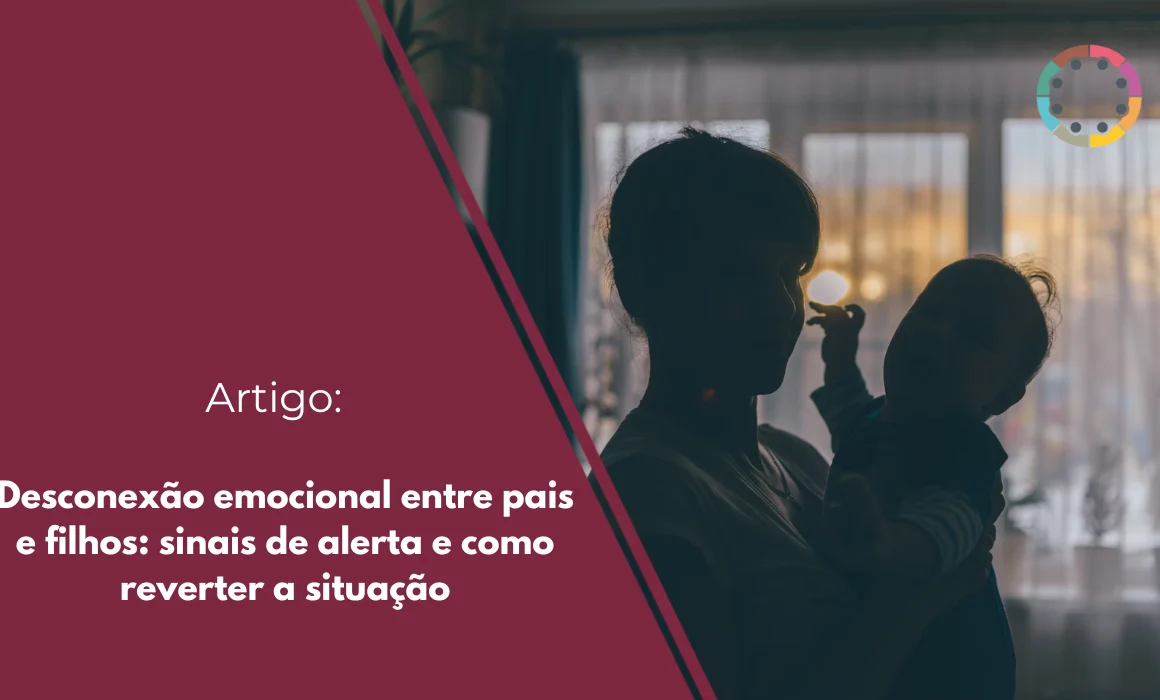 desconexão-emocional-entre-pais-e-filhos-sinais-de-alerta-e-como-reverter-a-situação