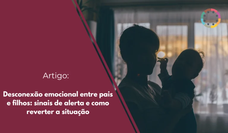 desconexão-emocional-entre-pais-e-filhos-sinais-de-alerta-e-como-reverter-a-situação