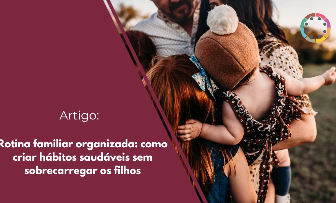 rotina-familiar-organizada-como-criar-hábitos-saudáveis-sem-sobrecarregar-os-filhos