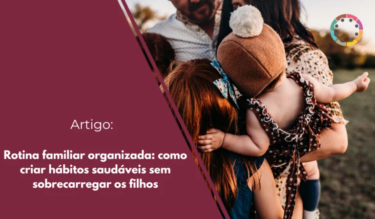 rotina-familiar-organizada-como-criar-hábitos-saudáveis-sem-sobrecarregar-os-filhos