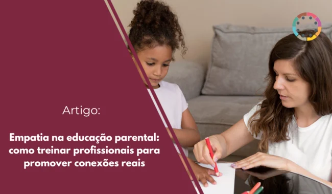 Empatia-na-educação-parental-como-treinar-profissionais-para-promover-conexões-reais