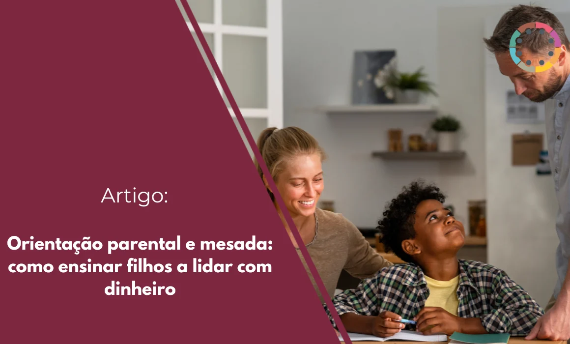 Orientação-parental-e-mesada-como-ensinar-filhos-a-lidar-com-dinheiro