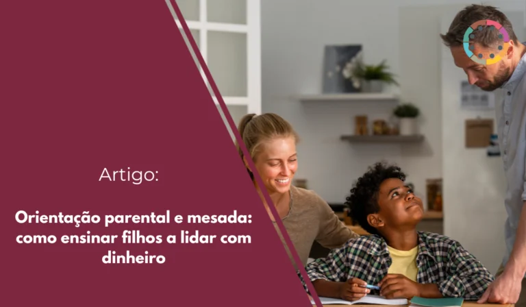 Orientação-parental-e-mesada-como-ensinar-filhos-a-lidar-com-dinheiro