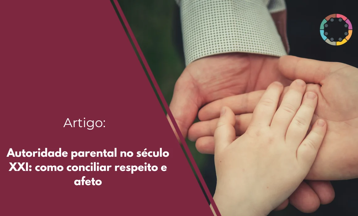 Autoridade-parental-no-século-XXI-como-conciliar-respeito-e-afeto