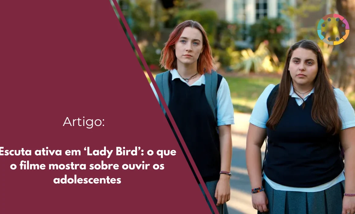 Escuta-ativa-em-‘Lady-Bird’-o-que-o-filme-mostra-sobre-ouvir-os-adolescentes