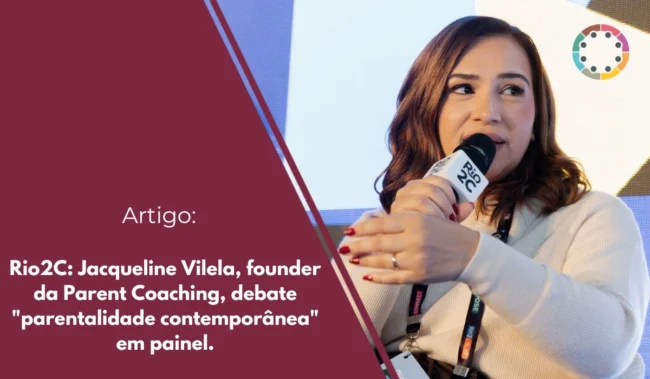 Rio2C-Jacqueline-Vilela-founder-da-Parent-Coaching-debate-parentalidade-contemporânea-em-painel