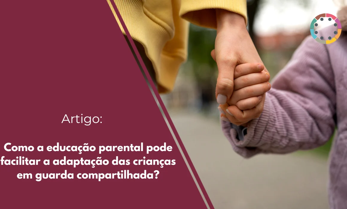 Como a educação parental pode facilitar a adaptação das crianças em guarda compartilhada?