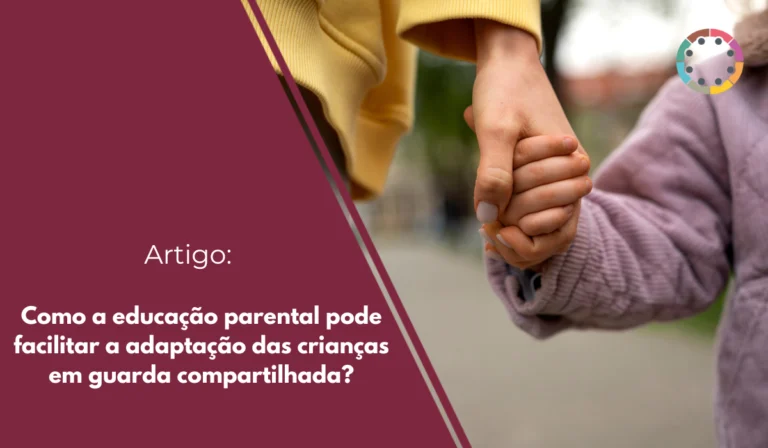 Como a educação parental pode facilitar a adaptação das crianças em guarda compartilhada?