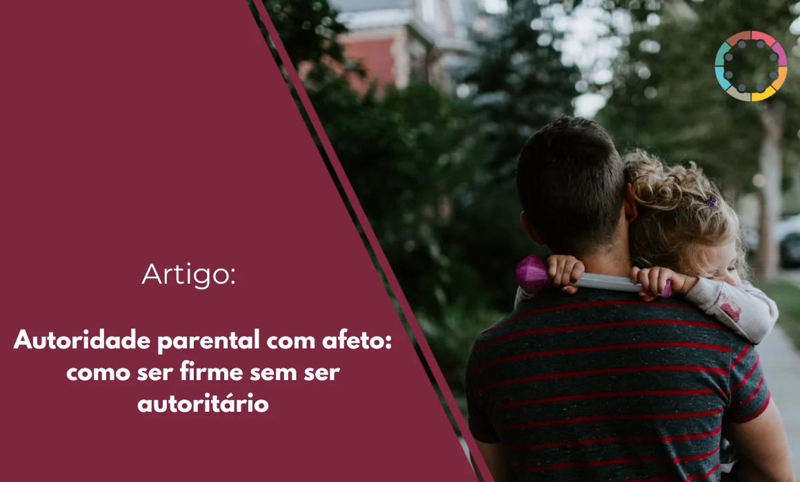 autoridade-parental-com-afeto-como-ser-firme-sem-ser-autoritário