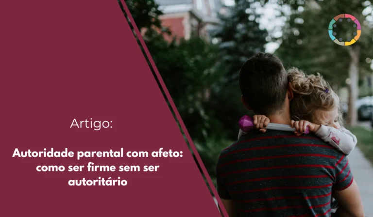 autoridade-parental-com-afeto-como-ser-firme-sem-ser-autoritário