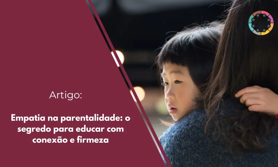 empatia na parentalidade o segredo para educar com conexão e firmeza