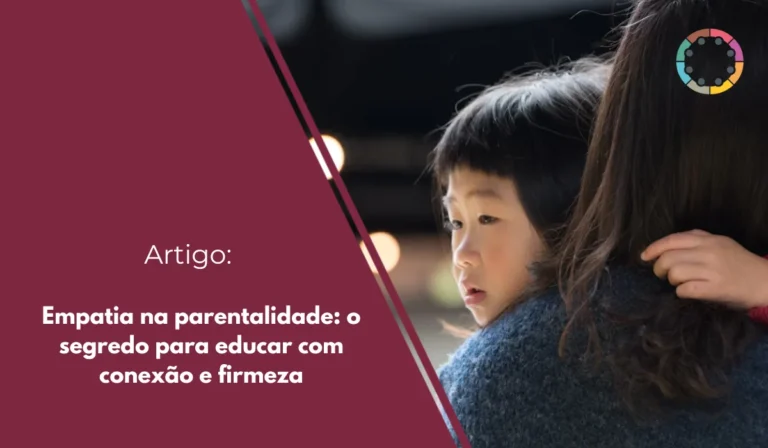 empatia na parentalidade o segredo para educar com conexão e firmeza