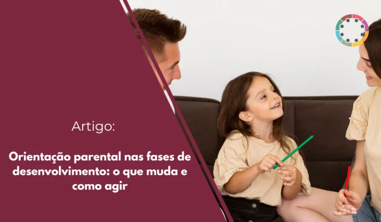 orientação-parental-nas-fases-de-desenvolvimento-o-que-muda-e-como-agir