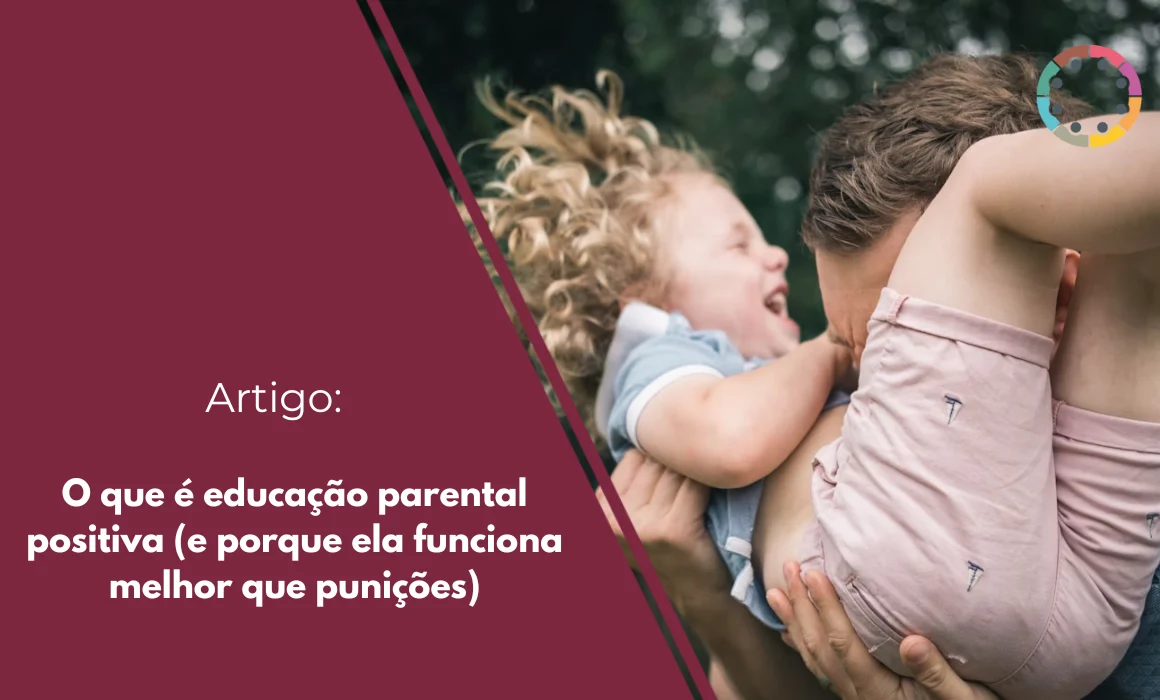 o-que-é-educação-parental-positiva-_e-porque-ela-funciona-melhor-que-punições_
