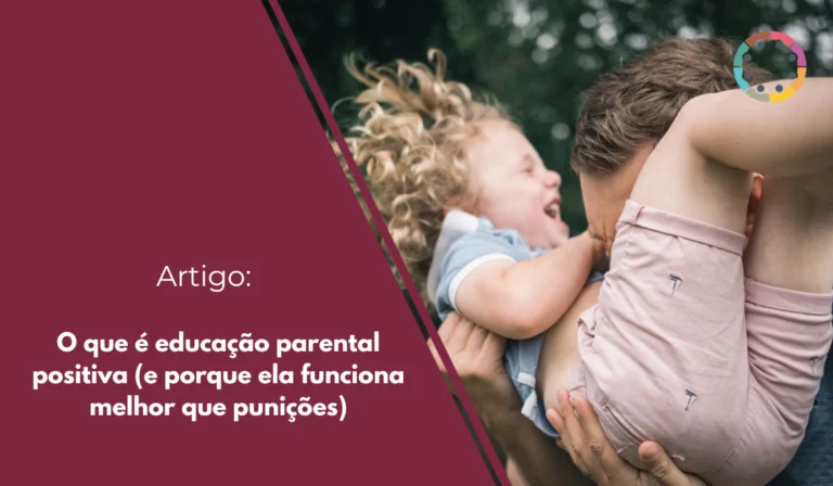 o-que-é-educação-parental-positiva-_e-porque-ela-funciona-melhor-que-punições_