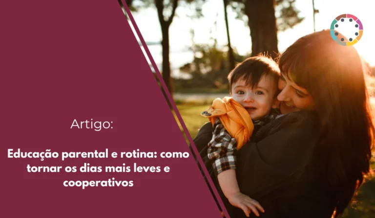 educação-parental-e-rotina-como-tornar-os-dias-mais-leves-e-cooperativos