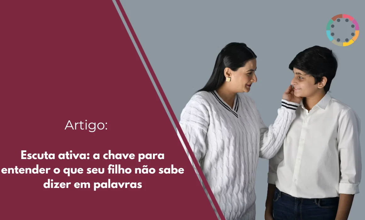escuta-ativa-a-chave-para-entender-o-que-seu-filho-não-sabe-dizer-em-palavras