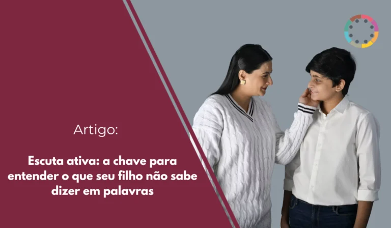 escuta-ativa-a-chave-para-entender-o-que-seu-filho-não-sabe-dizer-em-palavras