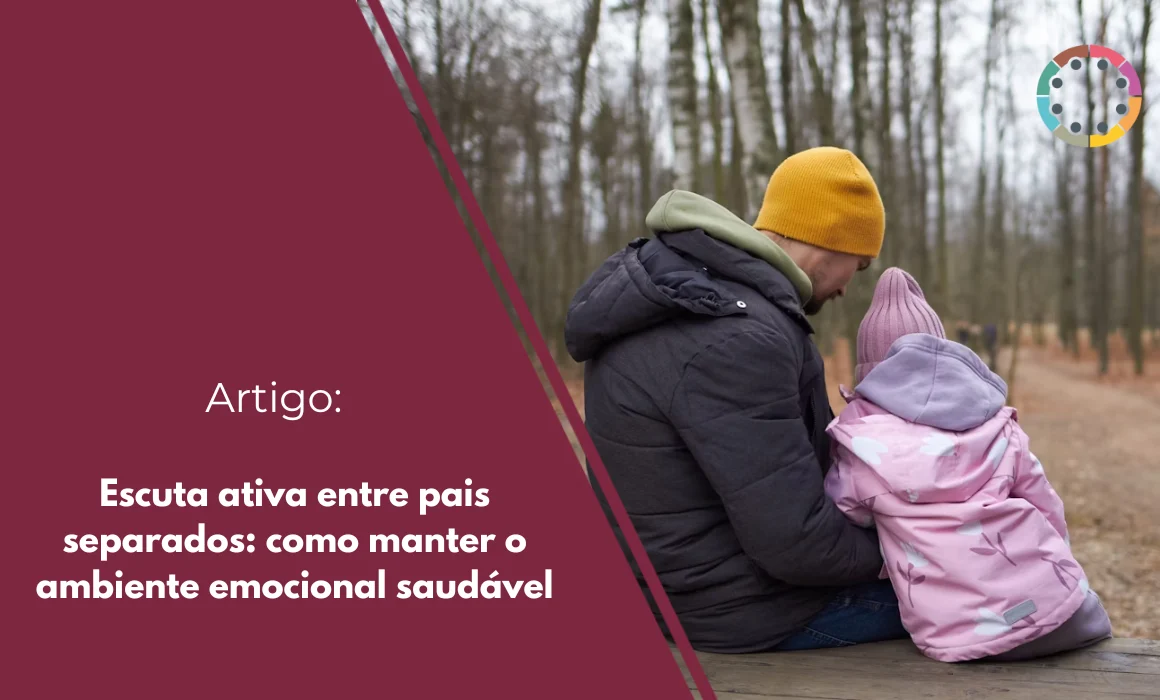 escuta-ativa-entre-pais-separados-como-manter-o-ambiente-emocional-saudável