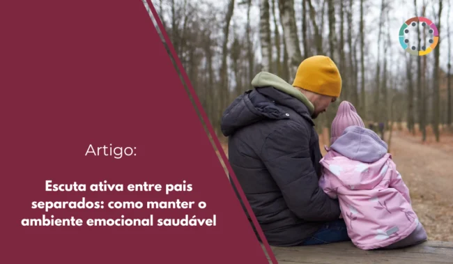 escuta-ativa-entre-pais-separados-como-manter-o-ambiente-emocional-saudável
