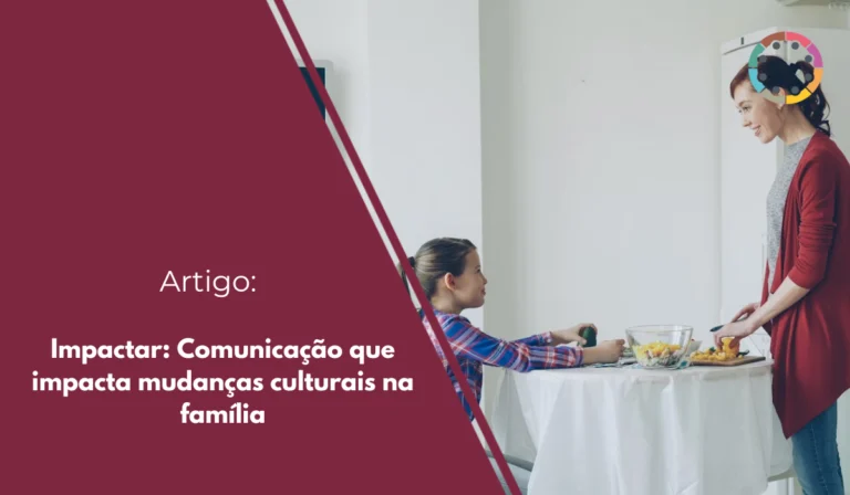 impactar-comunicação-que-impacta-mudanças-culturais-na-família