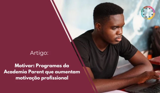 motivar-programas-da-Academia-Parent-que-aumentam-motivação-profissional