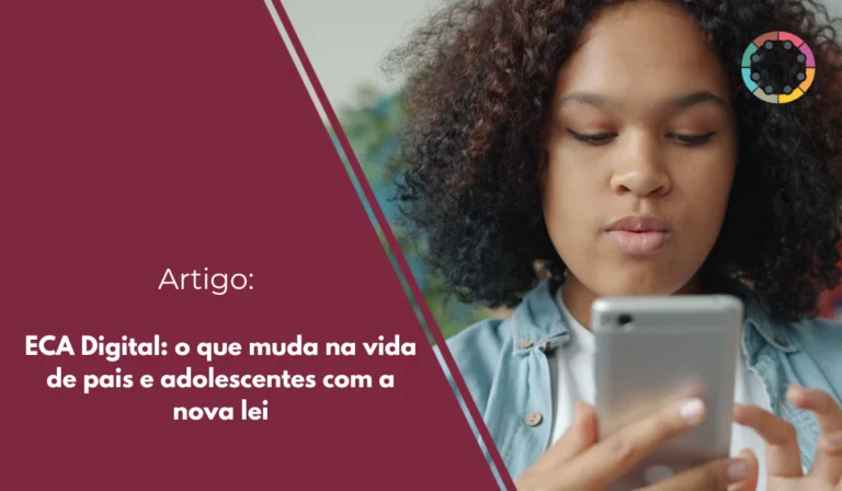 Entenda o que o ECA digital muda na vida de pais e adolescentes.