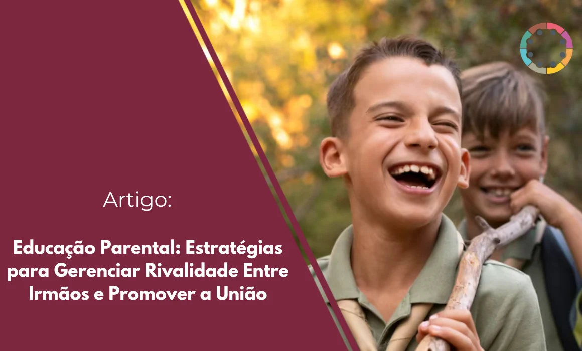 Aprenda estratégias de Educação parental para gerenciar a rivalidade entre irmãos, promover a união e fortalecer os laços familiares.