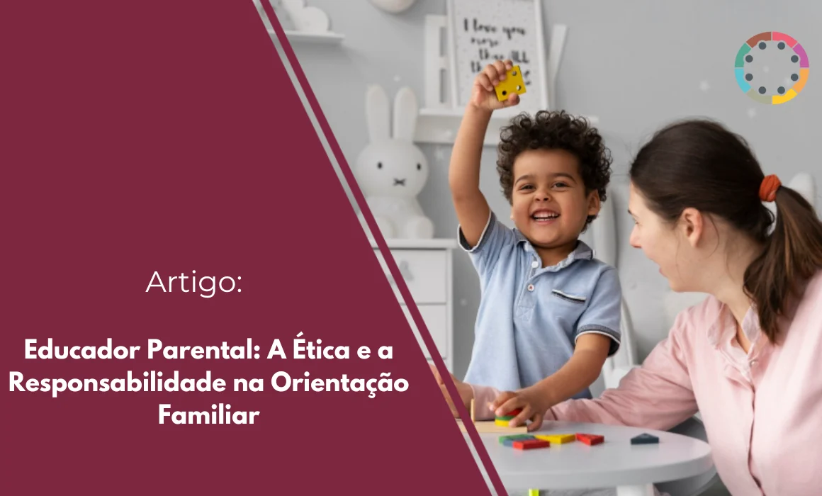 Entenda o papel crucial do educador parental e a importância da ética e responsabilidade na orientação familiar para impactar famílias e futuras gerações.