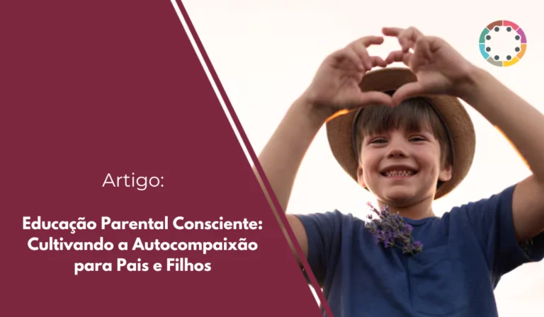 Desvende a educação parental consciente e aprenda a cultivar a autocompaixão para pais e filhos, reduzindo a culpa e fortalecendo laços.