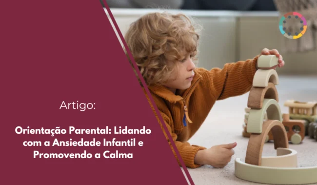 Descubra como a orientação parental ajuda a lidar com a ansiedade infantil, promovendo calma e resiliência para a saúde mental dos seus filhos.