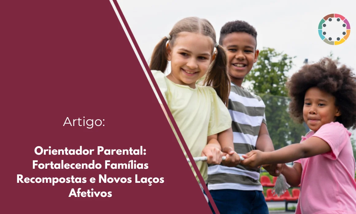 Descubra como um orientador parental fortalece famílias recompostas, constrói novos laços afetivos e cria harmonia duradoura para o bem-estar de todos.