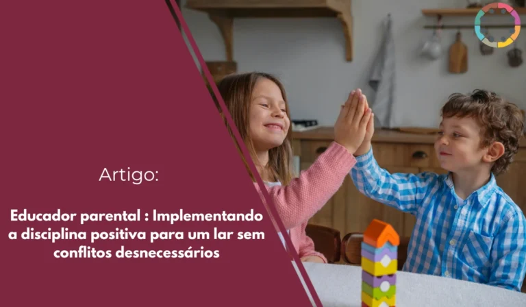 educador-parental-implementando-a-disciplina-positiva-para-um-lar-sem-conflitos desnecessários