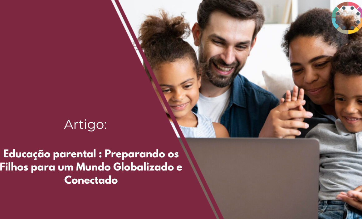 Descubra como a Educação parental prepara seus filhos para um mundo globalizado e conectado, desenvolvendo adaptabilidade, respeito e consciência cultural.
