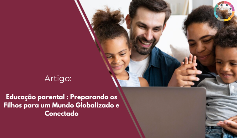 Descubra como a Educação parental prepara seus filhos para um mundo globalizado e conectado, desenvolvendo adaptabilidade, respeito e consciência cultural.