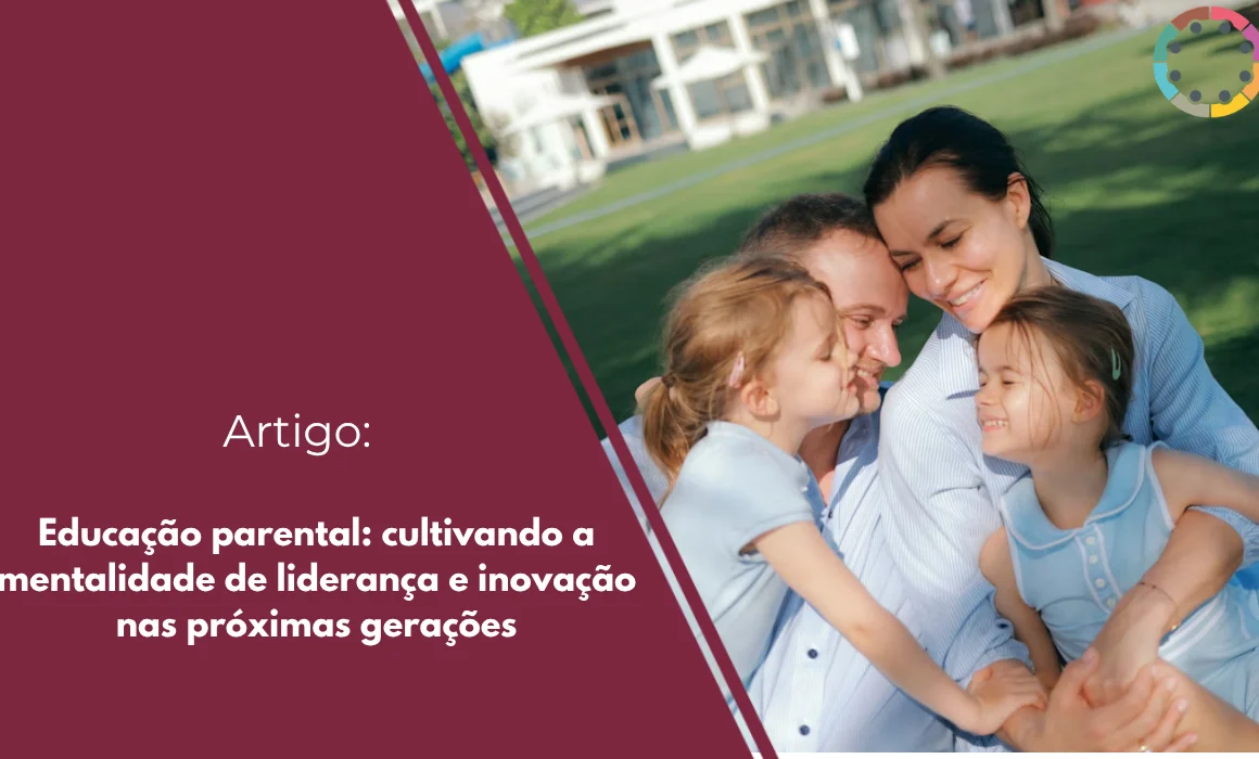 educação-parental-cultivando-a-mentalidade-de-liderança-e-inovação-nas-próximas-gerações