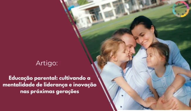 educação-parental-cultivando-a-mentalidade-de-liderança-e-inovação-nas-próximas-gerações