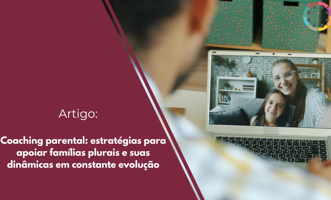 coaching-parental-estratégias-para-apoiar-famílias-plurais-e-suas-dinâmicas-em-constante-evolução