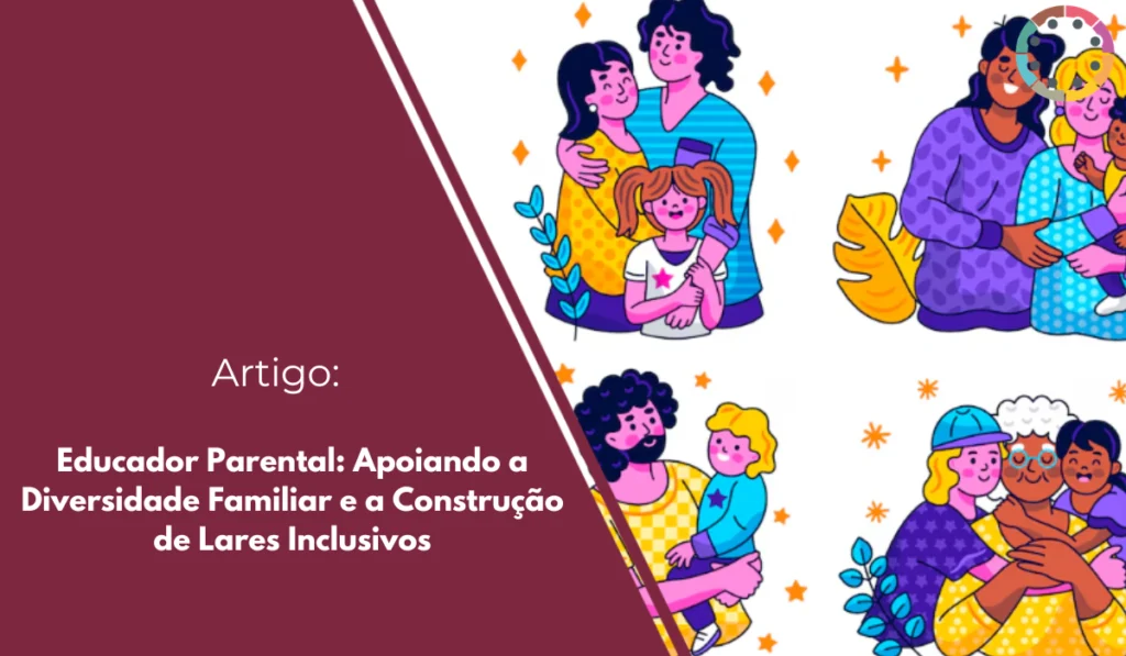 educador-parental-apoiando-a-diversidade-familiar-e-a-construção-de-lares-inclusivos