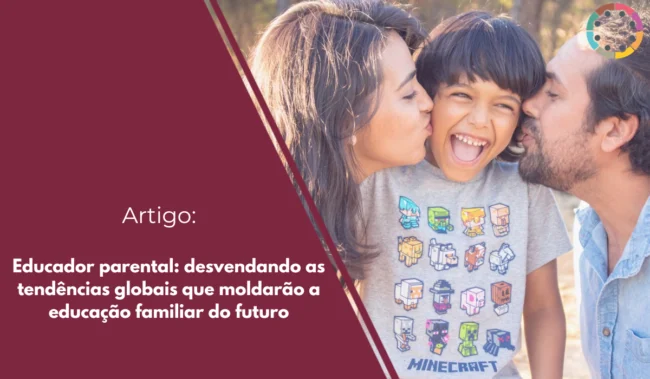 educador-parental-desvendando-as-tendências-globais-que-moldarão-a-educação-familiar-do-futuro