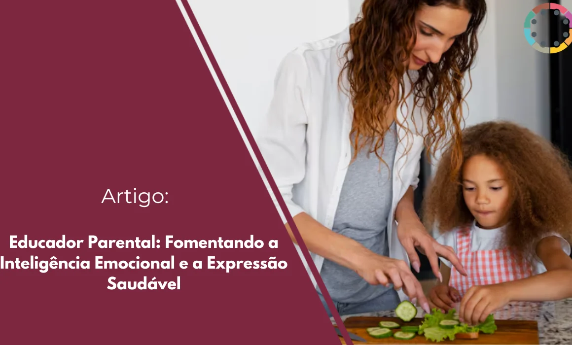 educador-parental-fomentando-a-inteligência-emocional-e-a-expressão-saudável