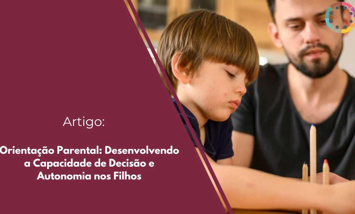 orientação-parental-desenvolvendo-a-capacidade-de-decisão-e-autonomia-nos-filhos