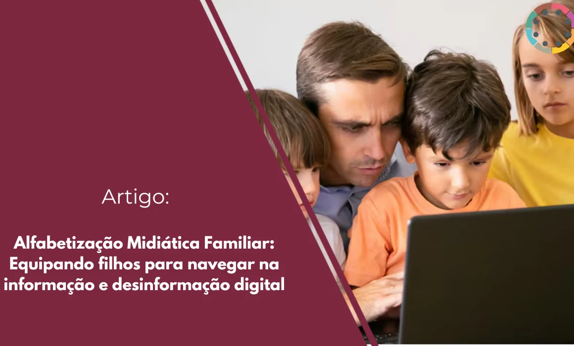 alfabetização-midiática-familiar-equipando-filhos-para-navegar-na-informação-e-desinformação-digital