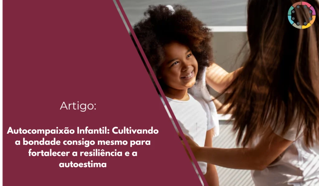 autocompaixão-infantil-cultivando-a-bondade-consigo-mesmo-para-fortalecer-a-resiliência-e-a-autoestima